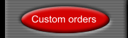 Custom orders